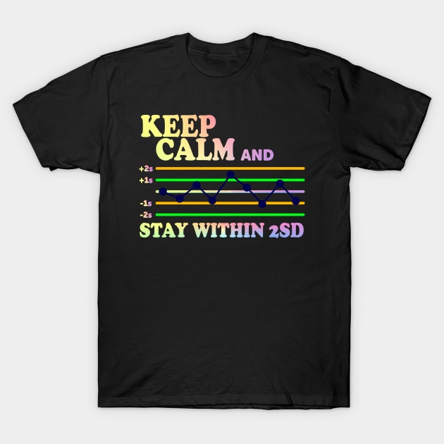 Keep Calm And Stay Within 2SD T-Shirt by ScienceCorner